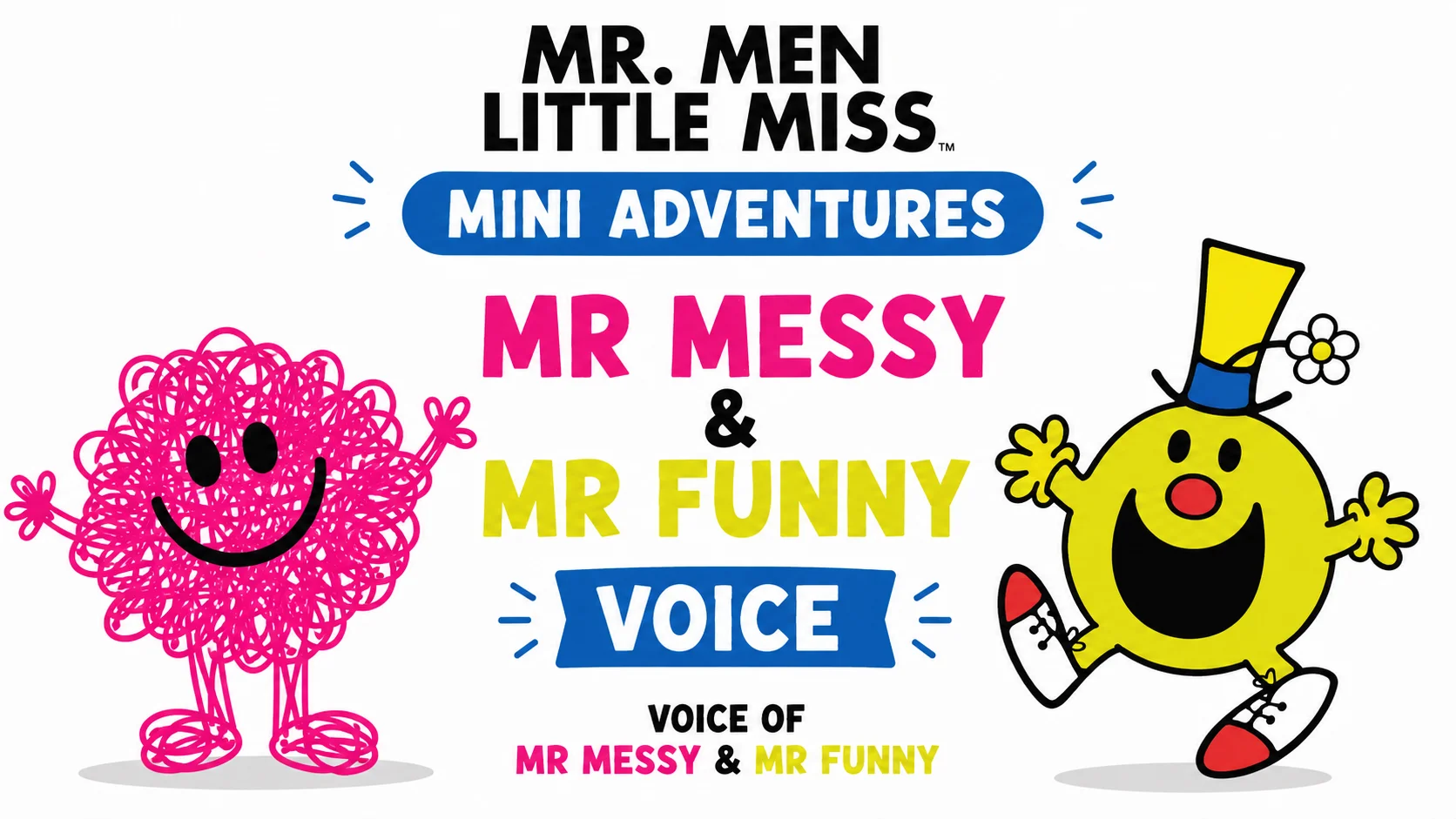 Guy Harris voices Mr Messy and Mr Funny in Mr. Men Little Miss Mini Adventures